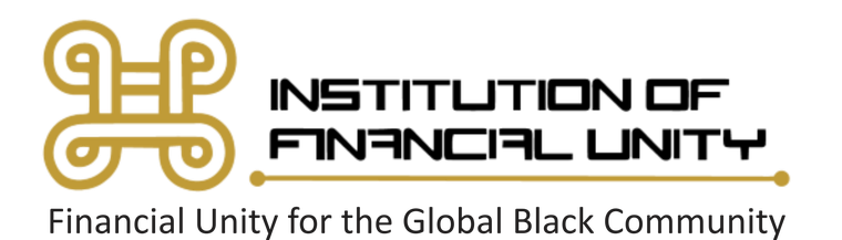 Institution of Financial Unity: Financial Unity for the Global Black Community